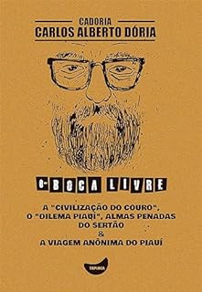 Livro A "civilização do couro", O "dilema Piauí", Almas penadas do sertão & A viagem anônima do Piauí