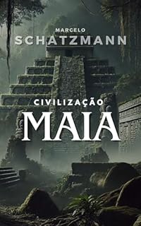 Livro CIVILIZAÇÃO MAIA: APOGEU E MORTE