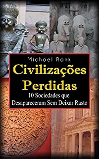 Livro Civilizações Perdidas: 10 Sociedades que Desapareceram Sem Deixar Rasto