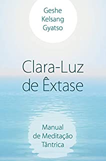 Livro Clara-Luz de Êxtase: Manual de Meditação Tântrica