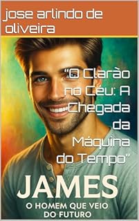 Livro “O Clarão no Céu: A Chegada da Máquina do Tempo” (James o homem que veio do futuro)