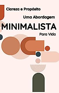 Livro Clareza e Propósito: Uma Abordagem Minimalista Para a Vida