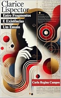 Livro Clarice Lispector: Entre Fragmentos e Existências- Um Ensaio