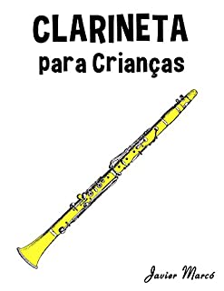 Livro Clarineta para Crianças: Canções de Natal, Música Clássica, Canções Infantis e Canções Folclóricas!