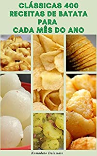 Livro Clássicas 400 Receitas De Batata Para Cada Mês Do Ano : Como Escolher As Melhores Batatas Para Cozinhar - Batatas Cozidas, Batatas Cozidas, Batatas Cozidas, Batatas Assadas, Batatas Puras, Fritas