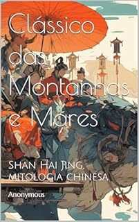 Livro Clássico das Montanhas e Mares: Shan Hai Jing, mitologia chinesa