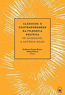 Clássicos e contemporâneos da filosofia política: de Maquiavel a Antonio Negri