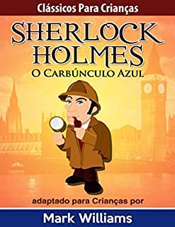Livro Clássicos para Crianças: Sherlock Holmes: O Carbúnculo Azul, por Mark Williams