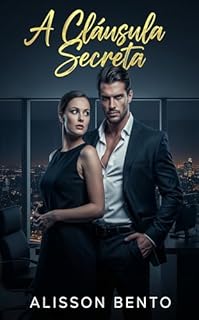 Livro A Cláusula Secreta: O bilionário a queria por contrato, mas a desejou por instinto