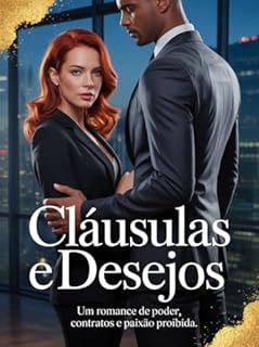 Livro Cláusulas e Desejos: Um Romance de Poder, Contratos e Paixão Proibida