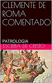 Livro CLEMENTE DE ROMA COMENTADO: PATROLOGIA