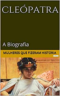 Livro CLEÓPATRA: A Biografia (Mulheres que Fizeram História)