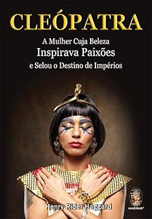 Livro Cleópatra: A Mulher Cuja Beleza Inspirava Paixões e Selou o Destino de Impérios