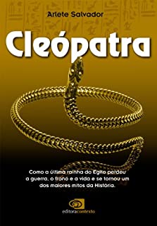 Livro Cleópatra: como a última rainha do Egito perdeu a guerra, o trono e a vida e se tornou um dos maiores mitos da História