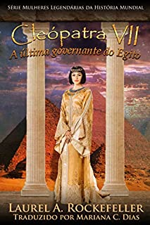 Livro Cleópatra VII: A última governante do Egito (Mulheres legendárias da história mundial Livro 9)