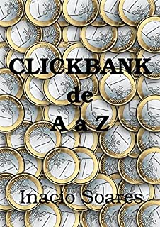 Livro Click Bank de A a Z: Saiba como se tornar parte da plataforma de afiliados mais completa do mundo e dicas para lucrar com isto.