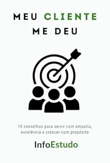 Livro Meu CLIENTE me deu: 10 conselhos para servir com empatia, excelência e crescer com propósito