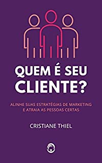 Livro Quem é Seu Cliente: Um Guia sobre Segmentação e Posicionamento de Mercado
