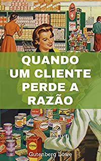 Livro Quando um cliente perde a razão