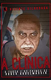 Livro A clínica: a farsa e os crimes de Roger Abdelmassih
