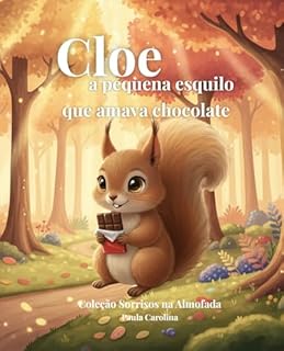 Livro Cloe, a pequena esquilo que amava chocolate (Coleção Sorrisos na Almofada)