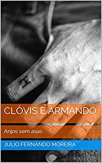 Livro Clóvis e Armando: Anjos sem asas (Peças teatrais de Julio Fernando Moreira - volume 4)