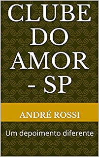 Clube do Amor - SP: Um depoimento diferente