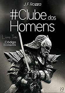 Livro Clube dos Homens: Livro três - O Código da Conquista