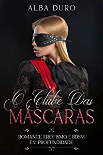 Livro O Clube das Máscaras: Romance, Erotismo e BDSM em Profundidade