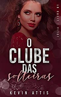 Livro O Clube das Solteiras — Júlia : Livro 1