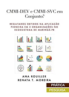 Livro CMMI-DEV e CMMI-SVC em Conjunto?: Resultados obtidos Na Aplicação Pioneira em 3 organizações no ecossistema de Maringá-PR