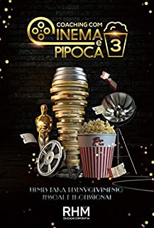Livro Coaching com Cinema e Pipoca 3: Filmes para Desenvolvimento Pessoal e Profissional
