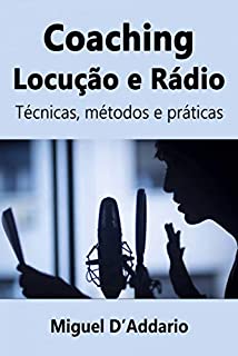 Livro Coaching  Locução e Rádio: Técnicas, métodos e práticas