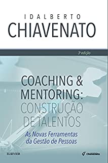 Coaching & mentoring: Construção de talentos - As novas ferramentas da gestão de pessoas.