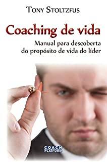 Livro Coaching de Vida: Manual para descoberta do propósito de vida do líder