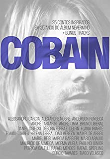Livro Cobain: 25 contos inspirados em 25 anos do álbum Nevermind + Bonus Tracks