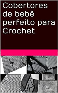 Livro Cobertores de bebê perfeito para Crochet