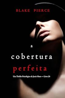 Livro A Cobertura Perfeita (Um Thriller Psicológico de Jessie Hunt — Livro 26)