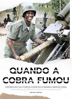 Livro Quando a Cobra Fumou: Crônicas da Força Expedicionária Brasileira