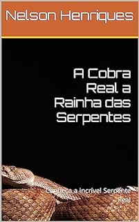Livro A Cobra Real a Rainha das Serpentes : Conheça a incrível Serpente Real