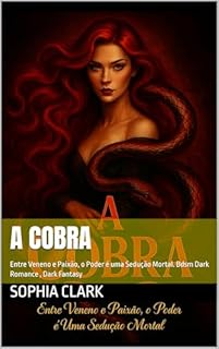 Livro A Cobra: Entre Veneno e Paixão, o Poder é uma Sedução Mortal. Bdsm Dark Romance , Dark Fantasy