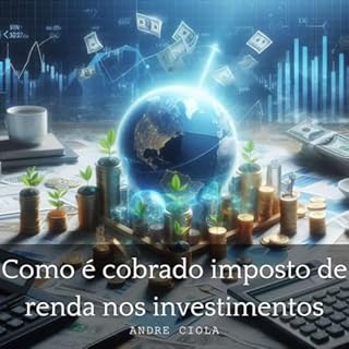 Livro Como é Cobrado Imposto de Renda nos Investimentos (Controle Financeiro Pessoal Livro 5)