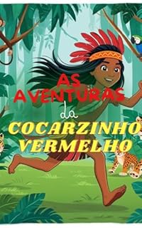 Livro A Cocarzinho Vermelho: A menina que salvou a Floresta