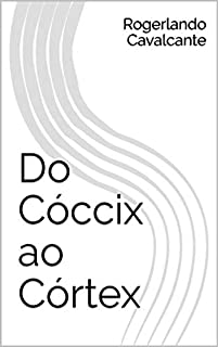 Livro Do Cóccix ao Córtex