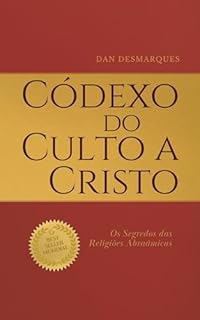 Livro Códexo do Culto a Cristo: Os Segredos das Religiões Abraâmicas