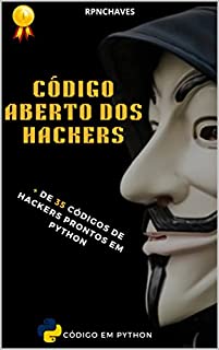 Livro Código Aberto dos Hackers ( Atualizada 2023) : + de 35 códigos de hackers prontos em python
