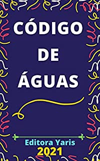 Livro Código de Águas – Decreto-Lei 7.841/45: Atualizado - 2021