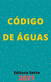 Livro Código de Águas – Decreto-Lei 7.841/45: Atualizado - 2021