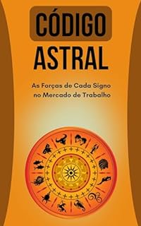 Livro Código Astral: As Forças de Cada Signo no Mercado de Trabalho