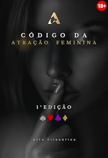 Código da Atração Feminina: Psicologia Evolutiva e Sedução Sem Manipulação